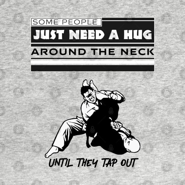 Some PeopleJust Need A Hug Around The Neck Until They Tap Out by Alexander Luminova